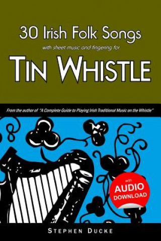 Könyv 30 Irish Folk Songs with Sheet Music and Fingering for Tin Whistle Stephen Ducke
