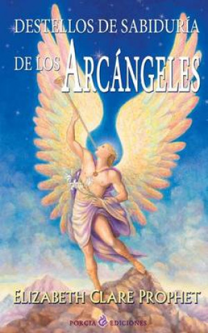 Könyv Destellos de sabiduria de los Arcangeles Elizabeth Clare Prophet