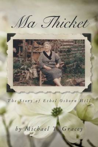 Kniha Ma Thicket: The Story of Ethel Osborn Hill Michael T Gracey