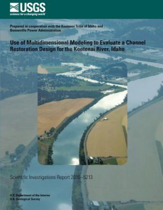 Książka Use of Multidimensional Modeling to Evaluate a Channel Restoration Design for the Kootenai River, Idago U S Department of the Interior