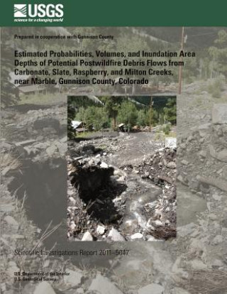 Carte Estimated Probabilities, Volumes, and Inundation Area Depths of Potential Postwildfire Debris Flows from Carbonate, Slate, Raspberry, and Milton Creek U S Department of the Interior