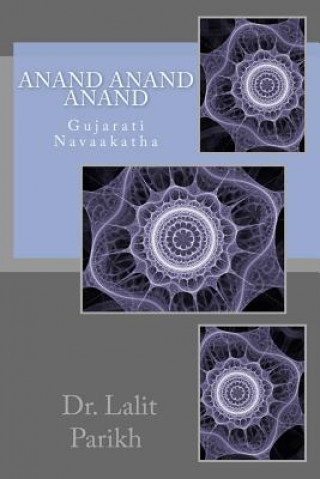 Kniha Anand Anand Anand: Gujarati Navaakatha Dr Lalit Parikh