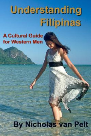 Книга Understanding Filipinas: A Cultural Guide for Western Men Nicholas Van Pelt