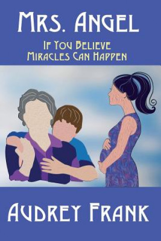 Buch Mrs. Angel: If You Believe, Miracles Can Happen Audrey Frank