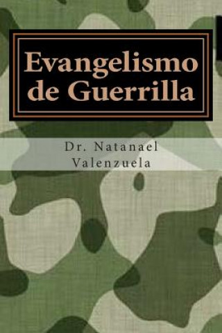 Kniha Evangelismo de Guerrilla: 100+ Estrategias para ganar almas Dr Natanael Valenzuela