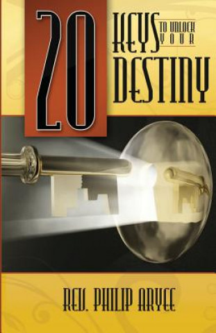 Carte 20 Keys To Unlock Your Destiny Philip Aryee