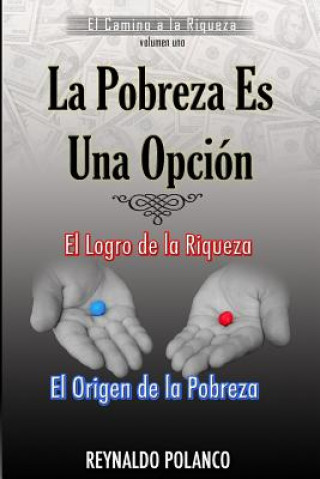 Książka El Logro de la Riqueza, El Origen de la Pobreza: ?Por Qué No Eres Rico Ahora...? Reynaldo Polanco