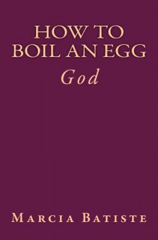 Knjiga How to Boil an Egg: God Marcia Batiste Smith Wilson