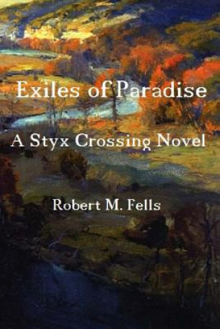 Kniha Exiles of Paradise: A Styx Crossing Novel Robert M Fells