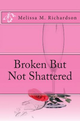 Książka Broken But Not Shattered Mrs Melissa M Richardson