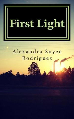 Könyv First Light: A Collection of Poetry Alexandra Suyen Rodriguez