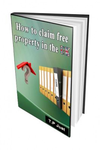 Könyv How to Claim Free Property in the UK T P Terence Paul Just