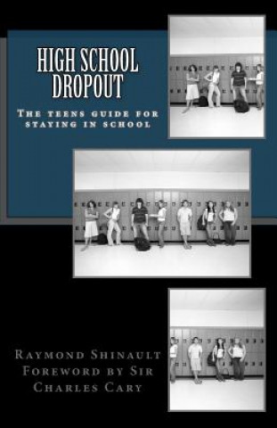 Książka High School Dropout: The teens guide for staying in school MR Raymond Shinault