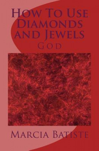 Книга How To Use Diamonds and Jewels: God Marcia Batiste