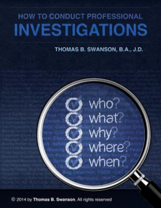 Kniha How To Conduct Professional Investigations Thomas B Swanson