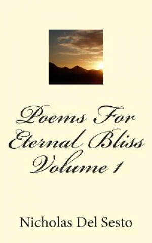 Könyv Poems For Eternal Bliss Volume 1 Nicholas Del Sesto