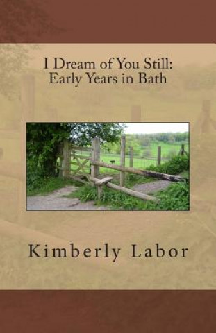 Kniha I Dream of You Still: Early Years in Bath Kimberly Labor