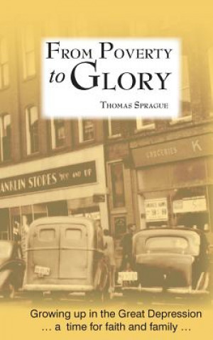Kniha From Poverty to Glory: Growing Up in the Great Depression Thomas Sprague Sr