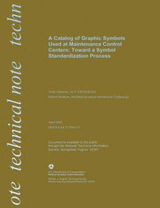 Buch A Catalog of Graphic Symbols Used at Maintenance Control Centers: Toward a Symbol Standardized Process U S Department of Transportation