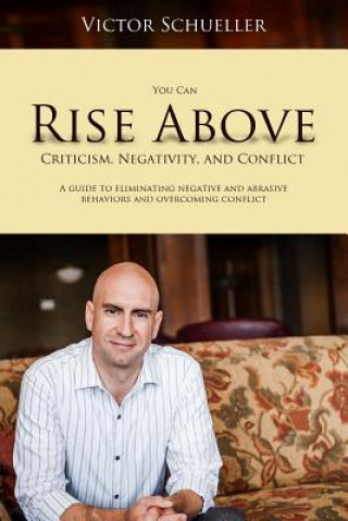 Kniha Rise Above Criticism, Negativity, and Conflict Dr Victor Schueller