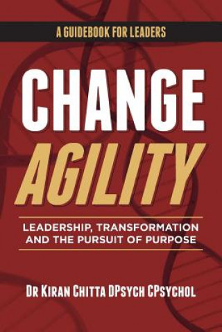 Carte Change Agility: Leadership, Transformation and the Pursuit of Purpose Kiran Chitta