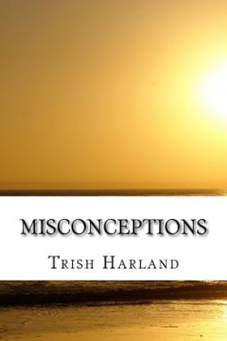 Knjiga Misconceptions Trish Harland