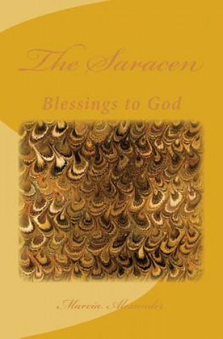 Carte The Saracen: Blessings to God Marcia Alexander