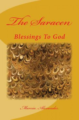 Carte The Saracen: Blessings To God Marcia Alexander