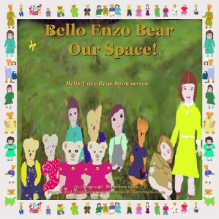 Könyv Bello Enzo Bear Our Space! Osanna Kazezian Rosa