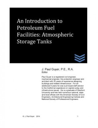 Knjiga An Introduction to Petroleum Fuel Facilities: Atmospheric Storage Tanks J Paul Guyer