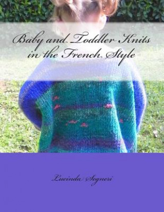 Knjiga Baby and Toddler Knits in the French Style Lucinda Segneri