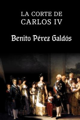 Carte La corte de Carlos IV Benito Perez Galdos