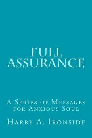 Carte Full Assurance: A Series of Messages for Anxious Soul Harry A Ironside