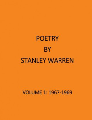 Carte The Poetry of Stanley Warren: Volume 1:1967-1969 Stanley Warren