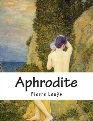 Kniha Aphrodite: Moeurs Antiques Pierre Louys