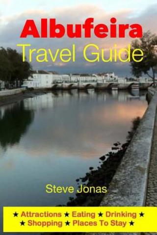 Kniha Albufeira Travel Guide - Attractions, Eating, Drinking, Shopping & Places To Stay Steve Jonas
