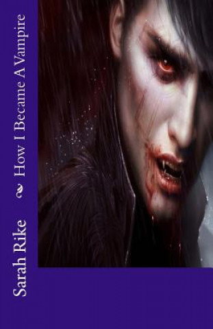 Kniha How I Became A Vampire Sarah Rike