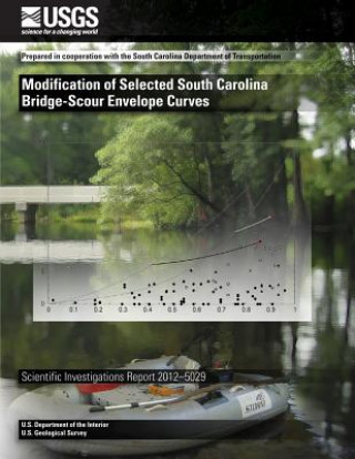 Könyv Modification of Selected South Carolina Bridge-Scour Envelope Curves Stephen T Benedict