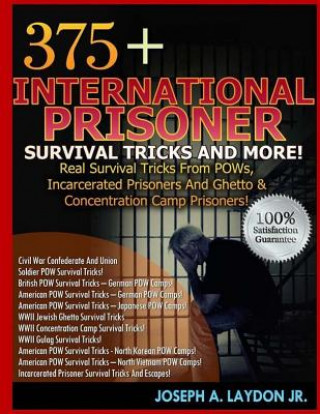 Книга 375+ International Prisoner Survival Tricks And More! MR Joseph a Laydon Jr