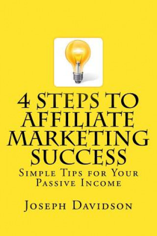 Könyv 4 Steps to Affiliate Marketing Success: Simple Tips for Your Passive Income Joseph Davidson