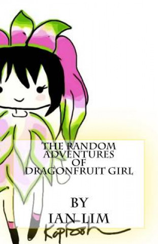 Książka The Random Adventures of Dragonfruit Girl Ian T Lim