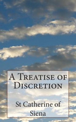 Kniha A Treatise of Discretion St Catherine Of Siena