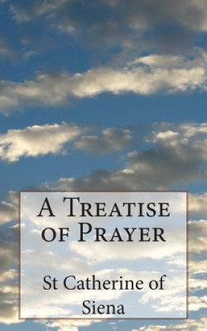 Knjiga A Treatise of Prayer St Catherine Of Siena