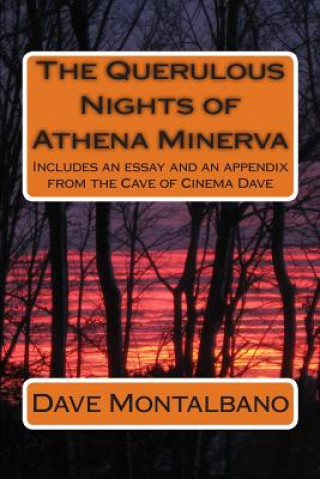Könyv The Querulous Nights of Athena Minerva: Includes an essay and an appendix from the Cave of Cinema Dave Dave Montalbano
