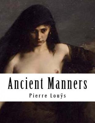 Könyv Ancient Manners Pierre Louys