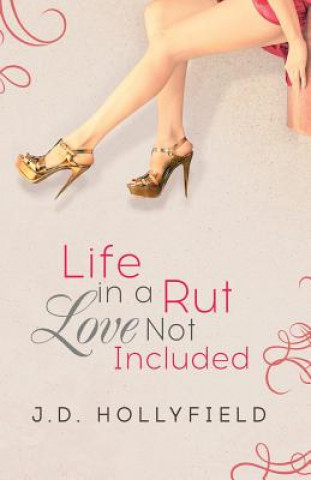 Книга Life in a Rut, Love not Included J D Hollyfield