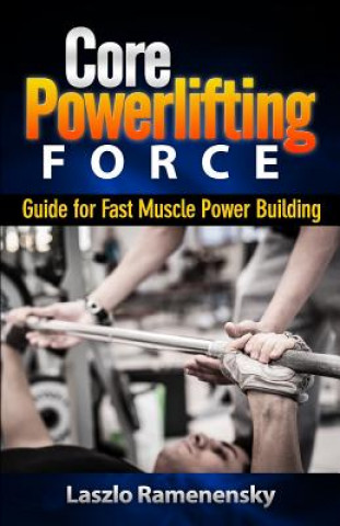 Knjiga Core Powerlifting Training: Guide for Fast Muscle Power Building Laszlo Ramenensky