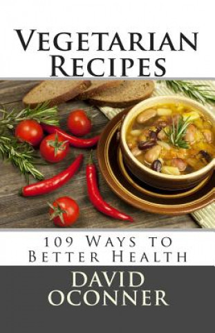 Kniha Vegetarian Recipes: 109 Ways to Better Health David Oconner