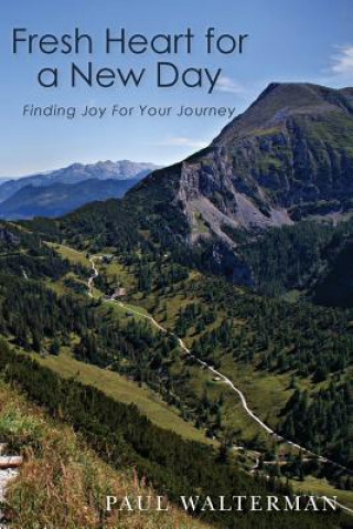 Kniha Fresh Heart for a New Day: Finding Joy For Your Journey Paul Walterman