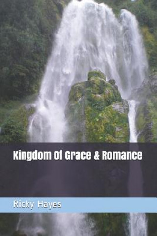 Könyv Kingdom Of Grace & Romance Ricky Hayes